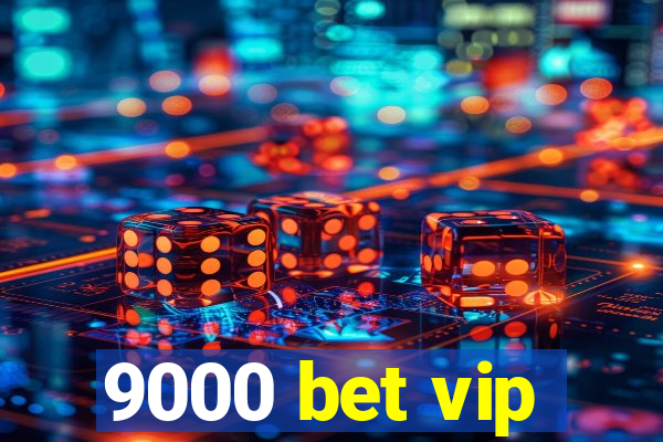 9000 bet vip